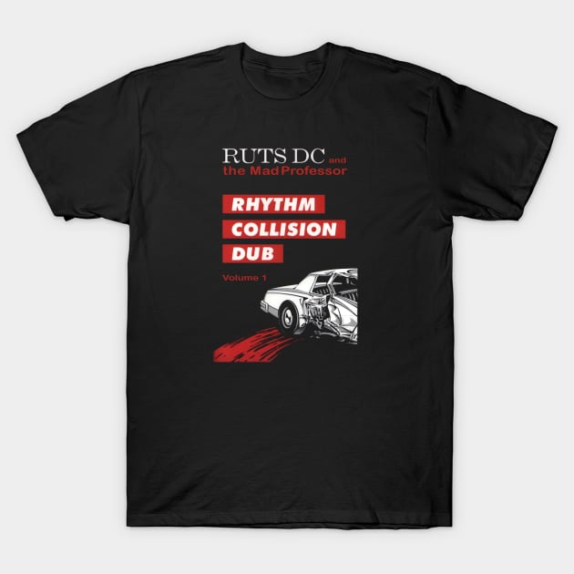 Ruts DC And The Mad Professor Rhythm Collision Dub Volume 1 T-Shirt by LeRobrts